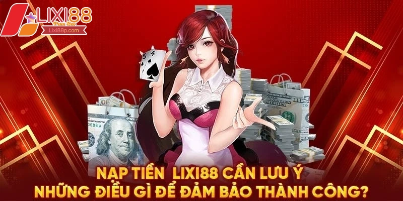 Điều kiện để nạp tiền Lixi88