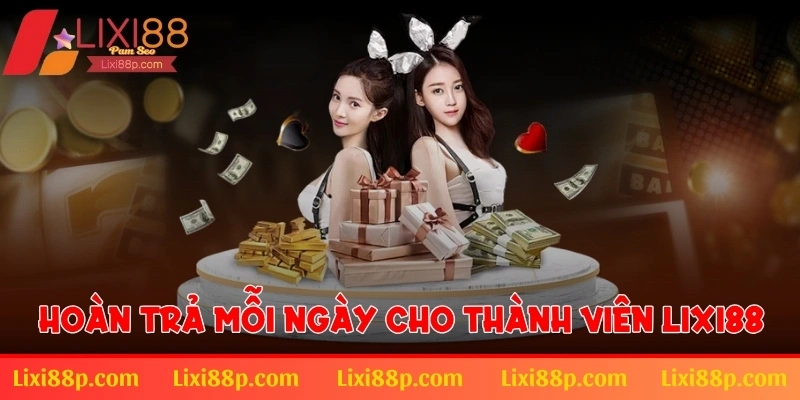 Chính sách hoàn trả mỗi ngày cho thành viên Lixi88